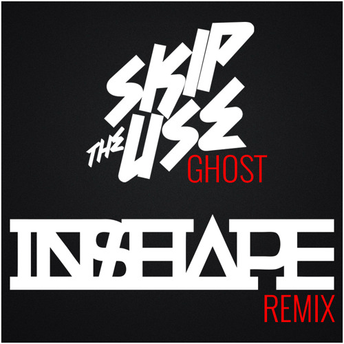 Skip The Use - Ghost (InShape Remix) [FREE DOWNLOAD]