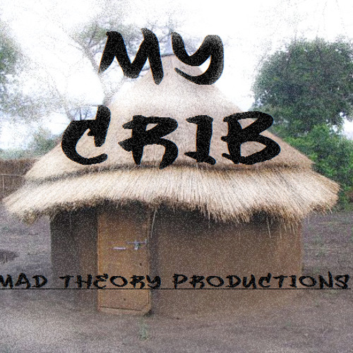 My Crib- Mad Theory Crew