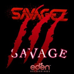 Savage (Original Mix) [Out Now on Eden Recordings]