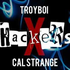 Hackers by TroyBoi ✖ Cal Strange