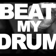 Beat My Drum New