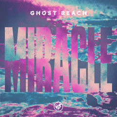 Ghost Beach - Miracle (Nathan C Remix)