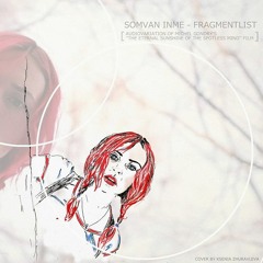 Somvan Inme - Fragmentlist (The Eternal Sunshine of the Spotless Mind)