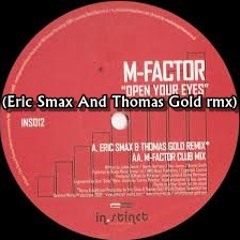 M - Factor - Open Your Eyes (Eric Smax & Thomas Gold Remix)
