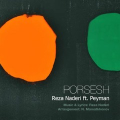 Reza Naderi Ft. Peyman - Porsesh