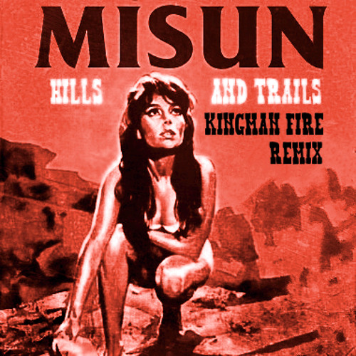 Misun - Hills & Trails (Kingman Fire Remix)