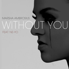 Marsha Ambrosius - Without You feat. Ne-Yo