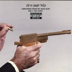 Emotions From My MAD Gun/Only TRU Pope (Prod. Chris Villa)