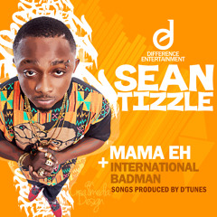 SEAN TIZZLE-MAMA EH (PROD BY DTUNES)