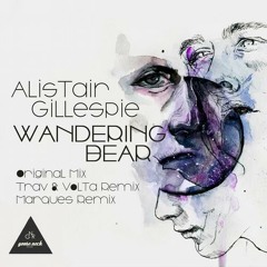 Alistair Gillespie - Wandering Bear (Trav & Volta's Park Ranger Remix) ** OUT NOW **