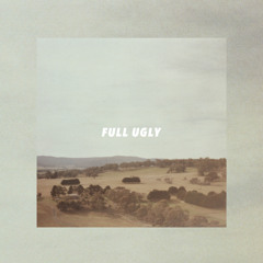 Full Ugly - Drove Down