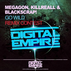 Megagone, Killreall & Blackscrap - GO WILD [Remix Contest]