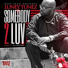 [MP3 Stream] Luney Tunez "Somebody 2 Luv" | @LuneyTunezBJ