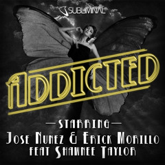 Jose Nunez & Erick Morillo feat. Shawnee Taylor - Addicted (Original Mix)