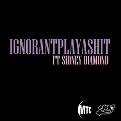 IgnorantPlayaShit feat Sid Diamond