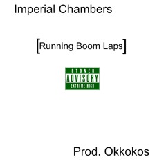 Imperial Chambers - Running Boom Laps (Prod. Okkokos)