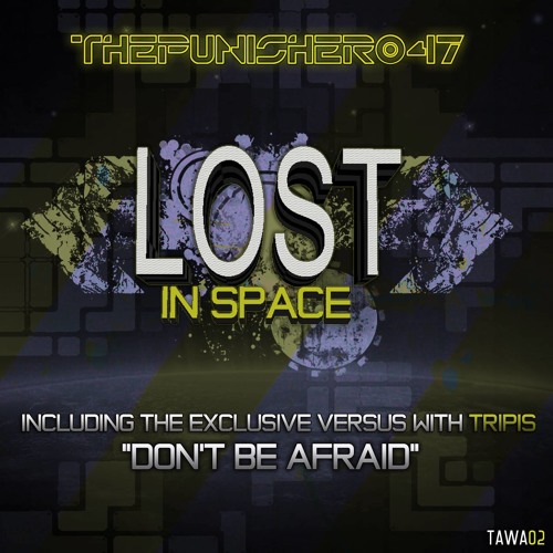 ThePunisher047 - Lost in Space ! (TAWA02 out soon)