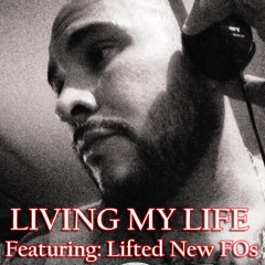 LIVING MY LIFE FT. LIFTED