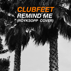Clubfeet - Remind Me (Röyksopp Cover)