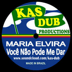 Você Não Pode Me Dar - Maria Elvira & Kas Dub * (FREE DOWNLOAD)