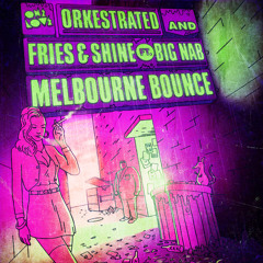 Orkestrated, Fries & Shine & Big Nab - Melbourne Bounce - JDG Remix-PREVIEW