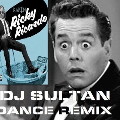 RICKY RICARDO - KAPTN - DJ SULTAN DANCE REMIX