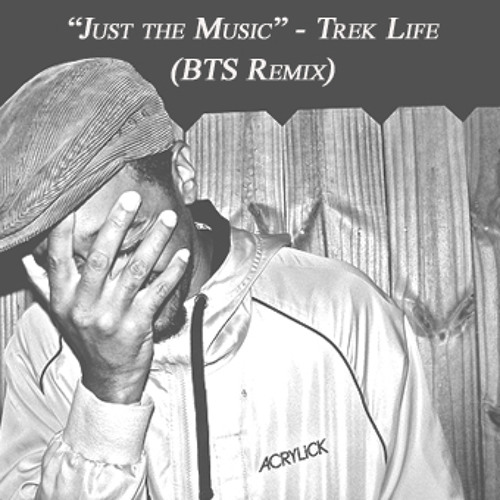 Just the Music - Trek Life (BTS Remix)