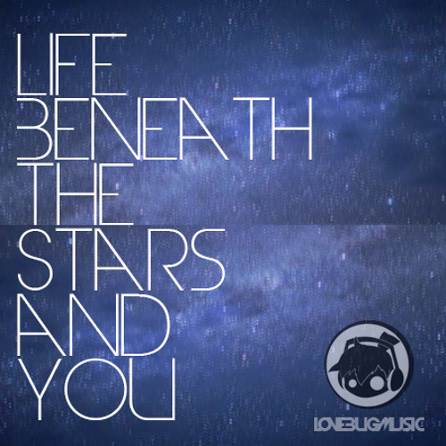 Life Beneath The Stars And You