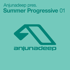 Anjunadeep Pres. Summer Progressive 01 (Bonus DJ Mix)