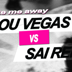 Lou Vegas Vs Saï Ren - Take me away - Original edit