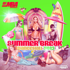 DJ MBA - Summer Break Dancehall 2013 (Hosted By Kalibwoy)