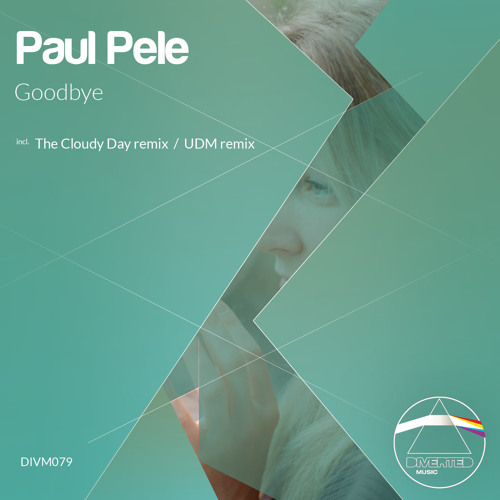 Paul Pele - Goodbye (The Cloudy Day Remix)