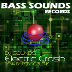Dj Sounds - Electric Crash ( Dj Rob de Blank Remix)Demo