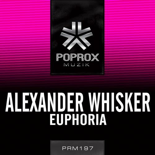 ►Alexander Whisker - Euphoria [Pop Rox Muzik] OUT NOW !!!