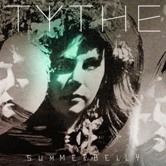 TYTHE - Summerbelly feat. Merz