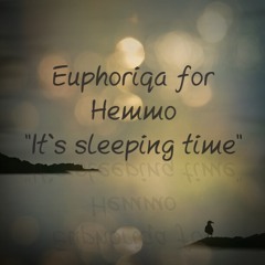 Euphoriqa for Hemmo - It's sleeping time