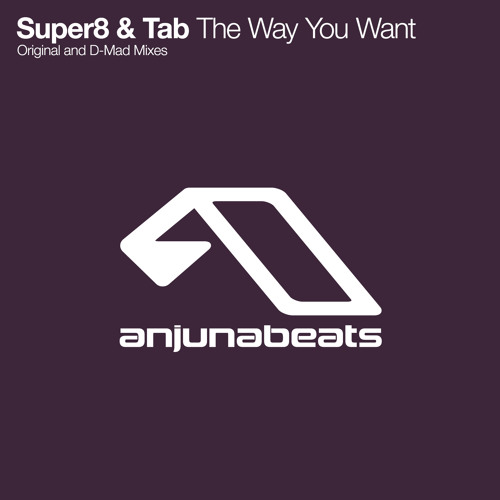 Super8 & Tab - The Way You Want (D-Mad Remix)