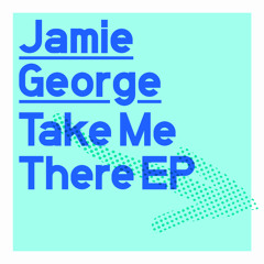 Jamie George - Take Me There (Prod by Shenoda)