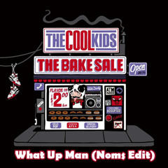 The Cool Kids - What Up Man ( Noms Edit)