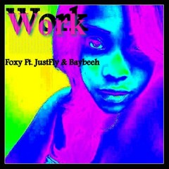 Work - Foxy Featuring Justfly and Baybeeh