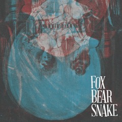 Long Ways Away // Fox Bear Snake