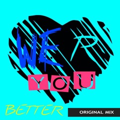 WE R YOU - BETTER (UnMastered)