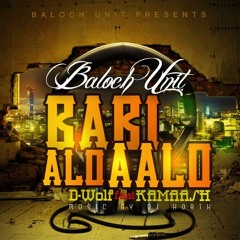 Babi Alo - D-Wolf Maliry [of Baloch Unit] Feat. Kamaash [of Baloch Vampires UK]