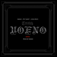 U.O.E.N.O Treated Crew REMIX (produced by Mano)