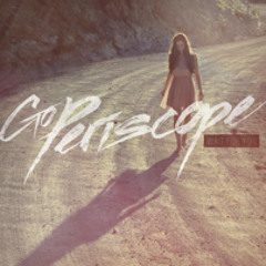 Go Periscope - Wait For You