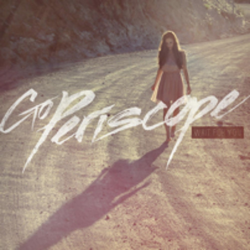 Go Periscope - Wait For You