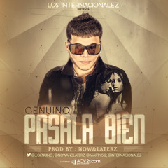 Genuino - Pasala Bien (Prod By Now&Laterz)