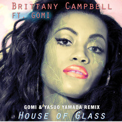 Gomi & Brittany Campbell - House Of Glass 2013 (Gomi & Yasuo Yamada Remix)