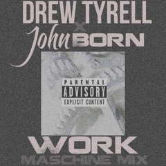 Drew Tyrell x John Born - Work