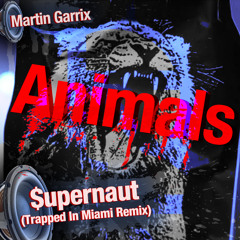 Martin Garrix "Animals" ($upernaut Trapped In Miami Remix)